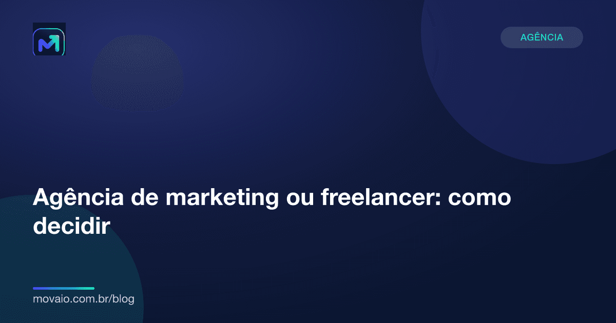 Capa do artigo: Agência de marketing ou freelancer: como decidir