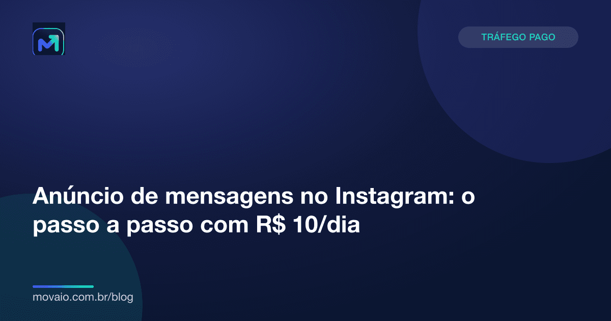 Capa do artigo: Anúncio de mensagens no Instagram: o passo a passo com R$ 10/dia