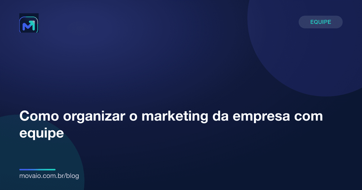 Capa do artigo: Como organizar o marketing da empresa com equipe