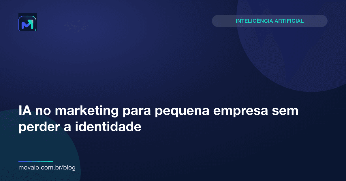 Capa do artigo: IA no marketing para pequena empresa sem perder a identidade