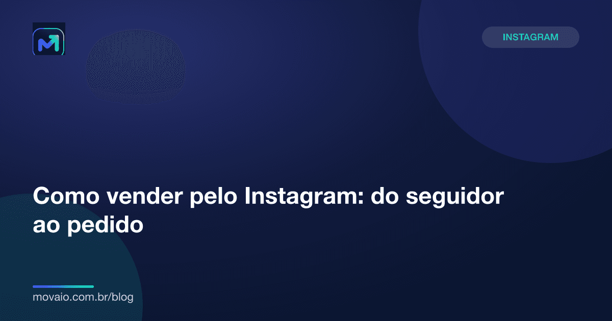 Capa do artigo: Como vender pelo Instagram: do seguidor ao pedido