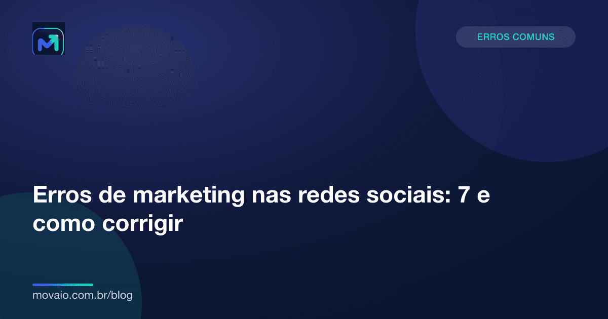 Capa do artigo: Erros de marketing nas redes sociais: 7 e como corrigir