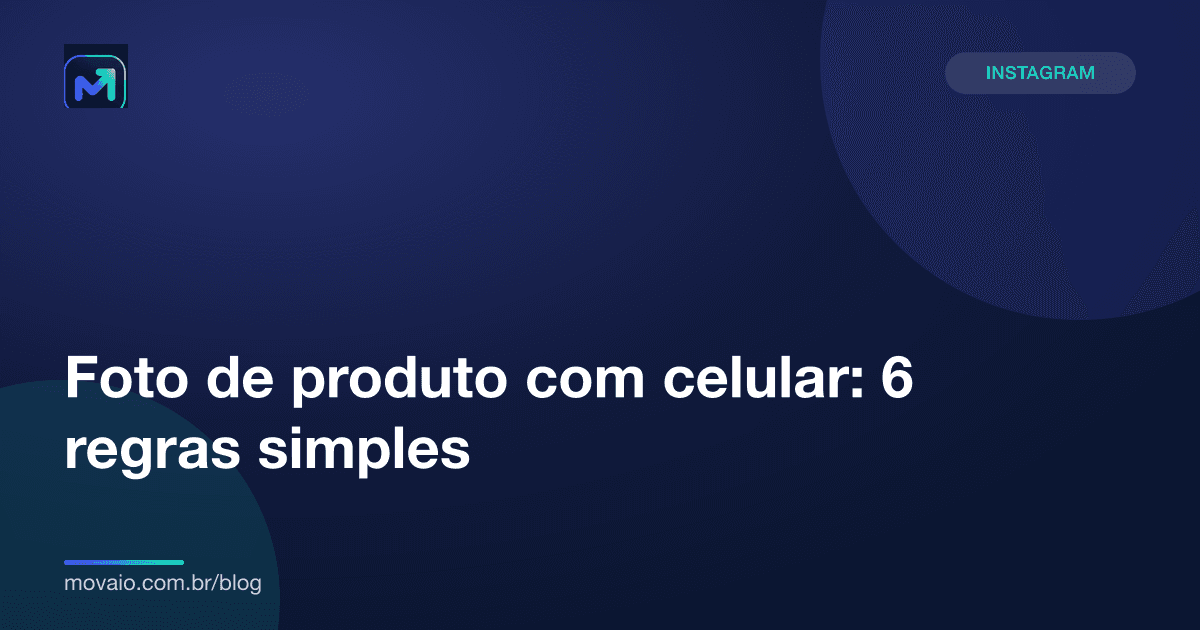 Capa do artigo: Foto de produto com celular: 6 regras simples