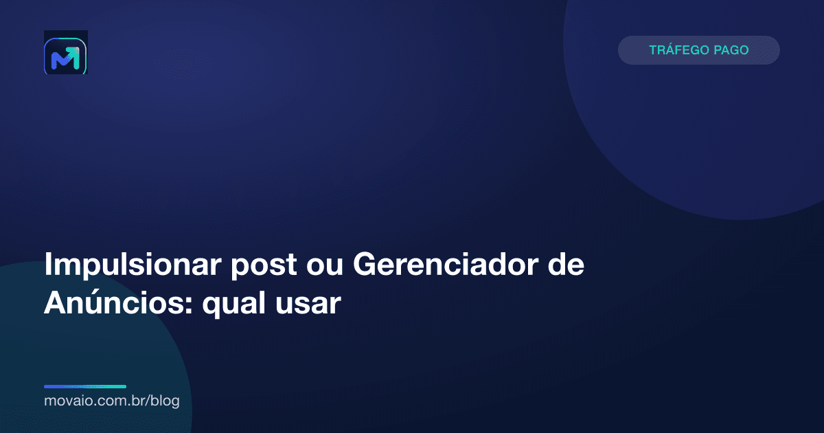 Capa do artigo: Impulsionar post ou Gerenciador de Anúncios: qual usar