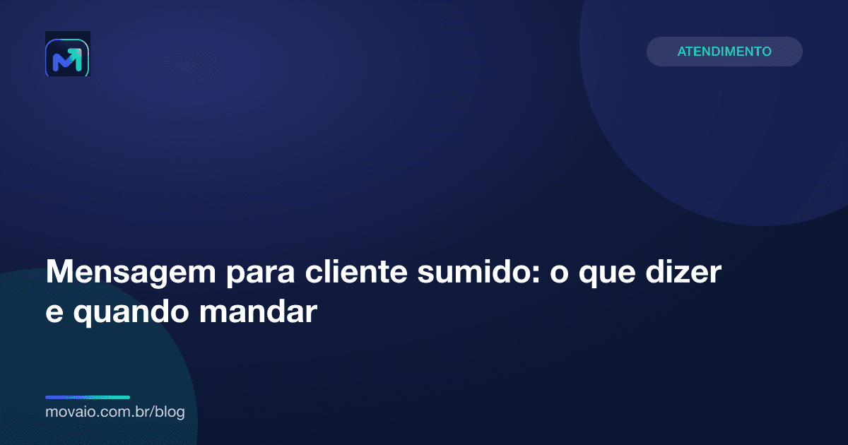 Capa do artigo: Mensagem para cliente sumido: o que dizer e quando mandar
