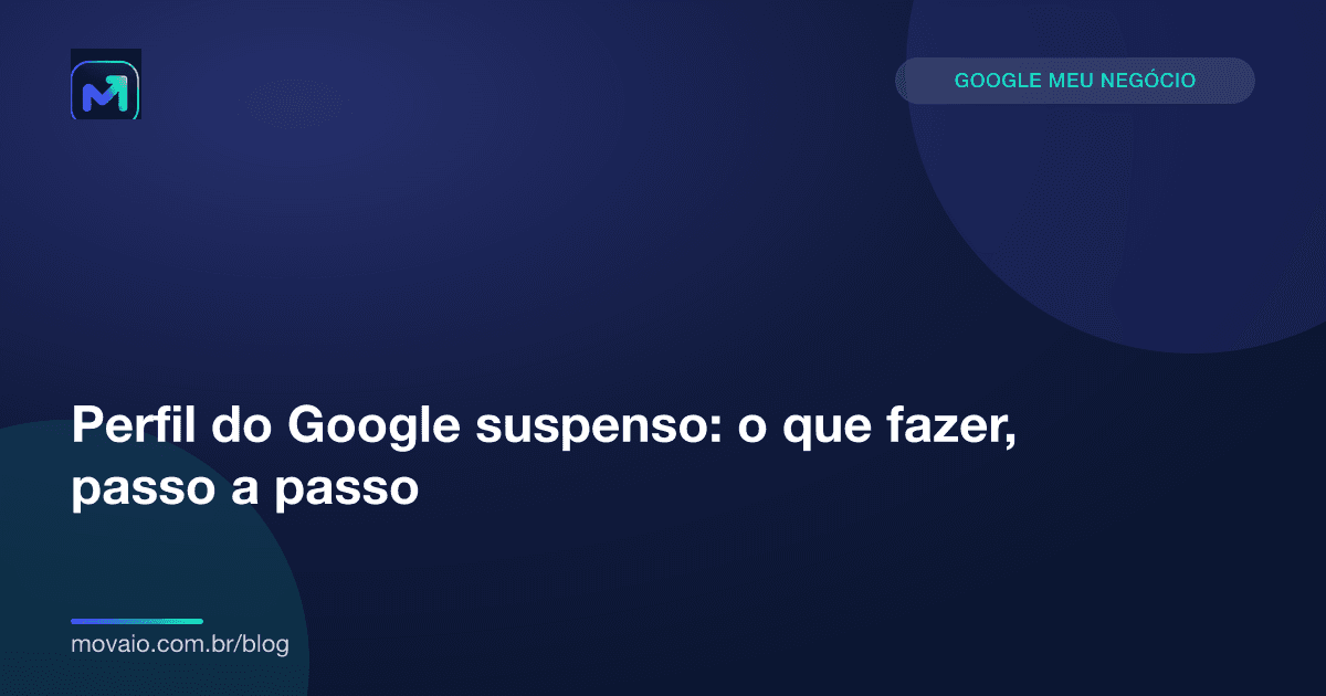 Capa do artigo: Perfil do Google suspenso: o que fazer, passo a passo