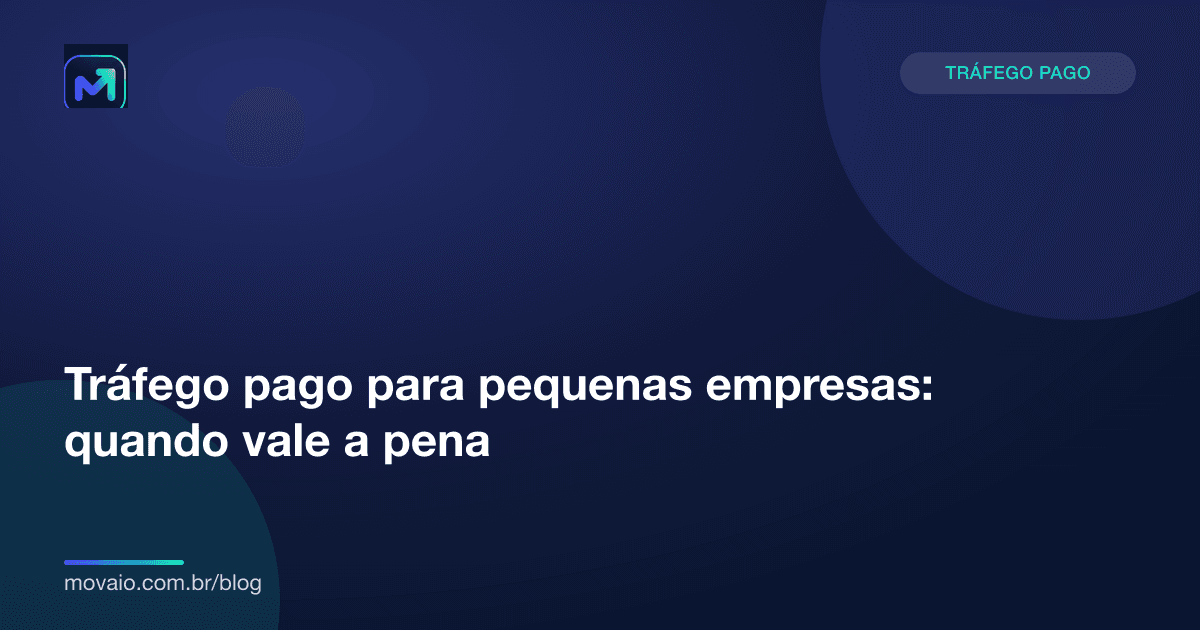 Capa do artigo: Tráfego pago para pequenas empresas: quando vale a pena