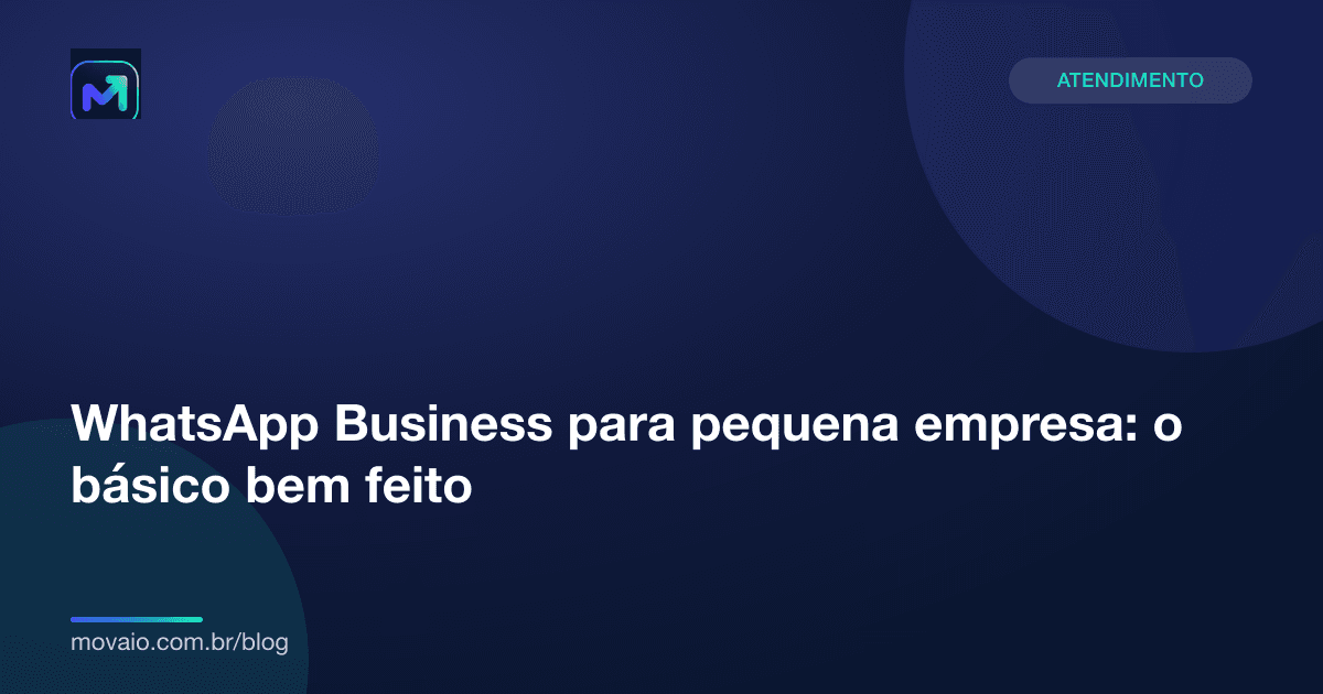 Capa do artigo: WhatsApp Business para pequena empresa: o básico bem feito